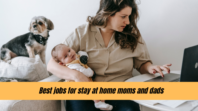 Best Work from home jobs for moms and dads