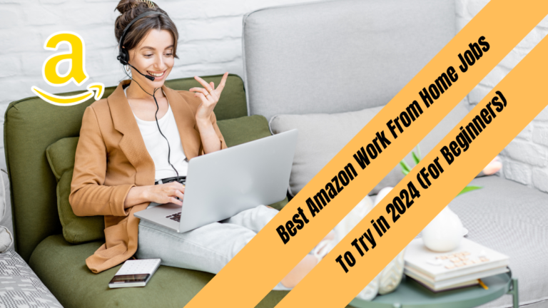 Best Amazon Work From Home Jobs For Beginners To Try in 2024