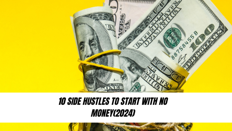 Side Hustles to Start with No Money In 2024