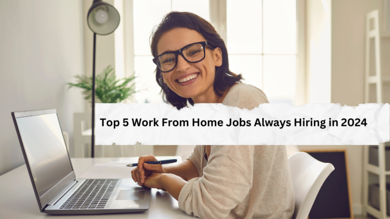 Work From Home Jobs Always Hiring in 2024