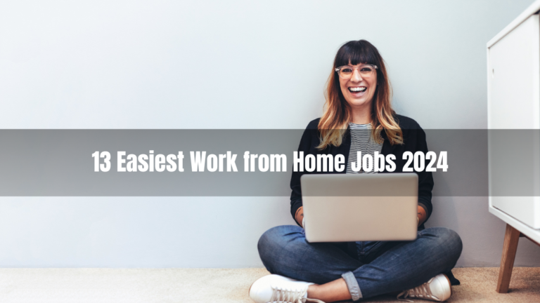 13 Easiest Work from Home Jobs 2024