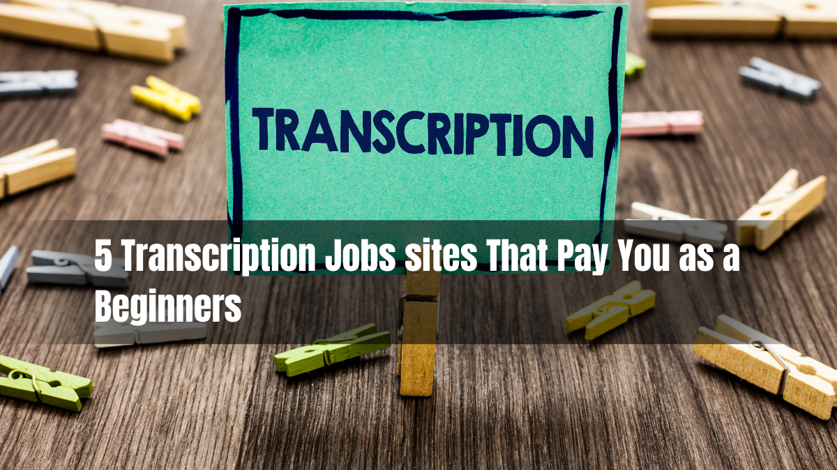 5 Transcription Jobs sites That Pay You as a Beginner 2024 | Jobs Atlas