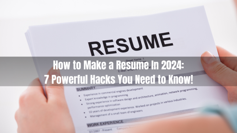 7 Powerful Hacks You Need to Know & How to Make a Resume In 2024