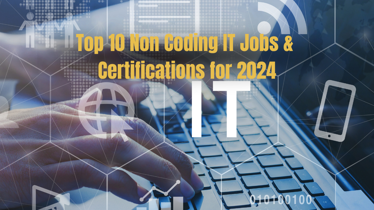 Top 10 Non Coding IT Jobs and Certifications for 2024