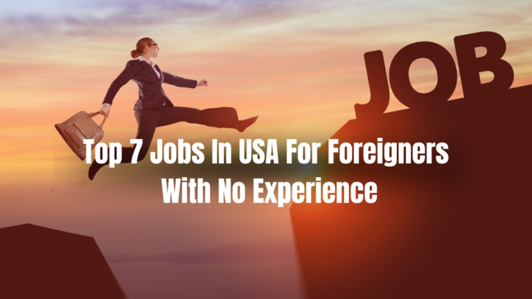 Top 7 Jobs In USA For Foreigners With No Experience