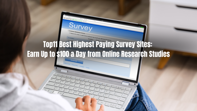 Top11 Best Highest Paying Survey Sites: Earn Up to $100 a Day from Online Research Studies