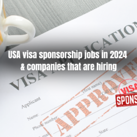 USA visa sponsorship jobs in 2024 and companies that are hiring