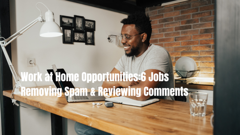 6 Work at Home Jobs Removing Spam & Reviewing Comments