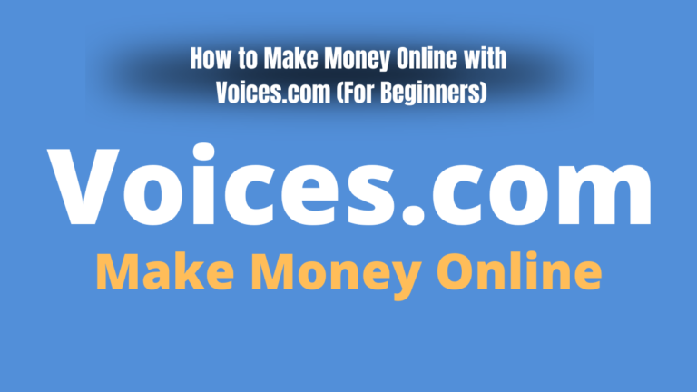 How to Make Money Online with Voices.com (For Beginners)