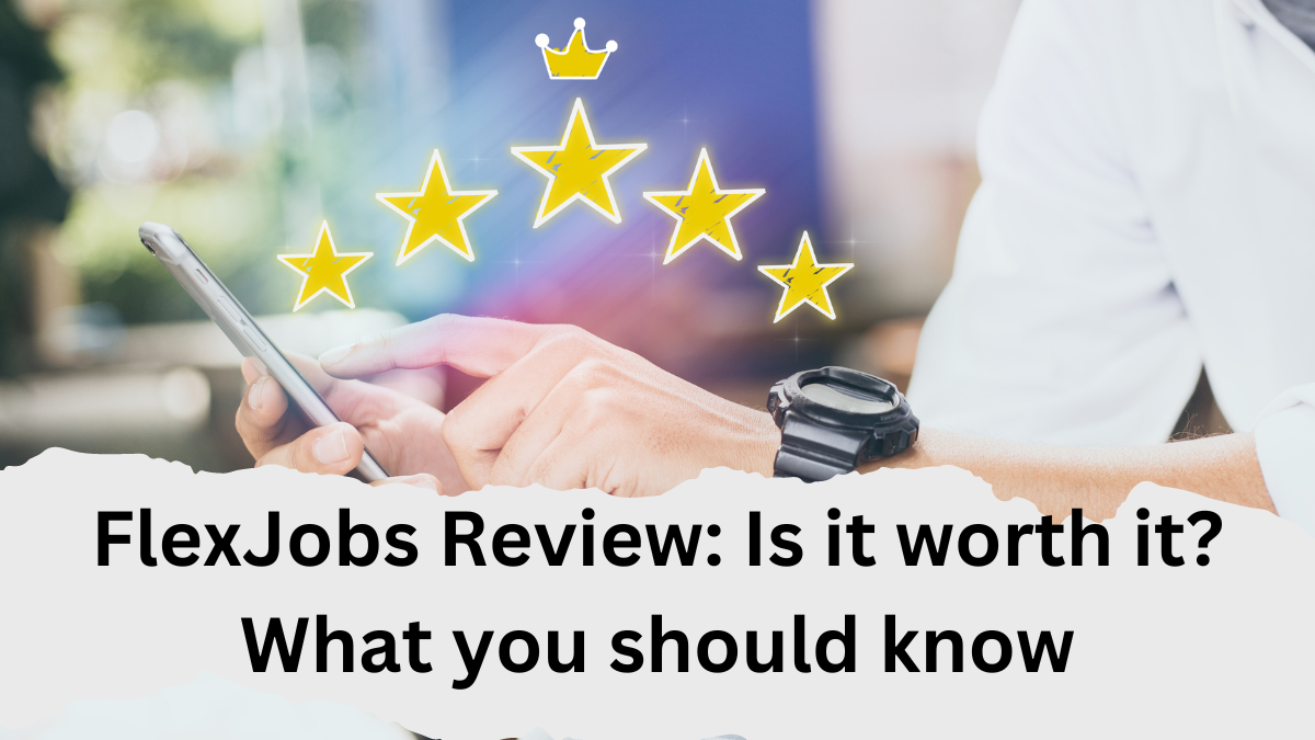 FlexJobs Review: Is it worth it? What you should know