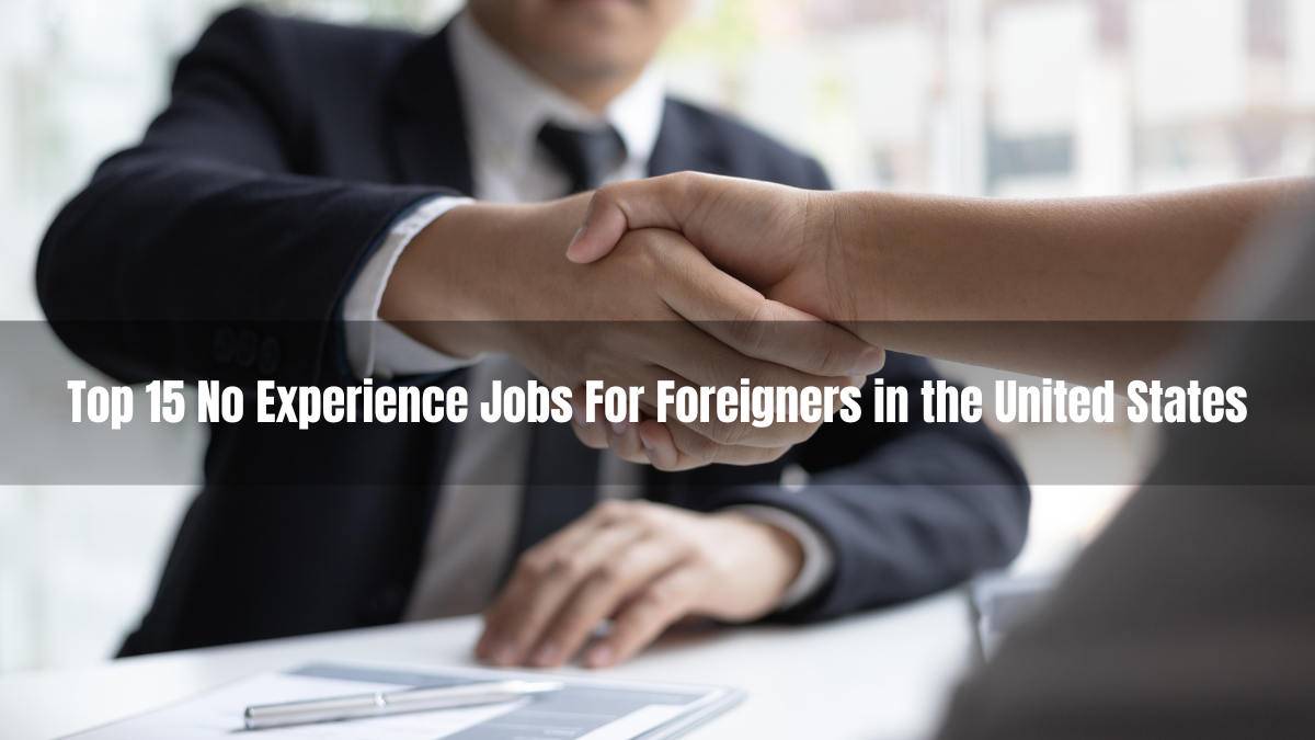 15 No Experience Jobs For Foreigners in the United States 2024