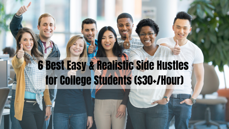 6 Best Easy & Realistic Side Hustles for College Students