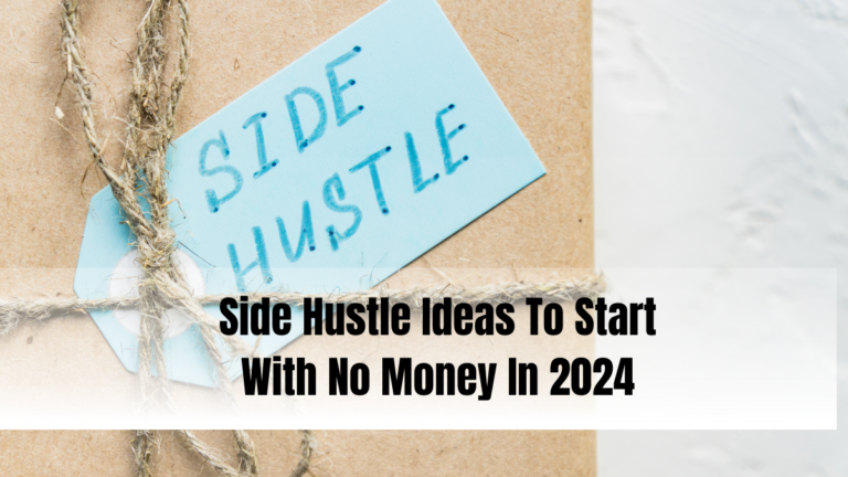 Side Hustle Ideas To Start With No Money