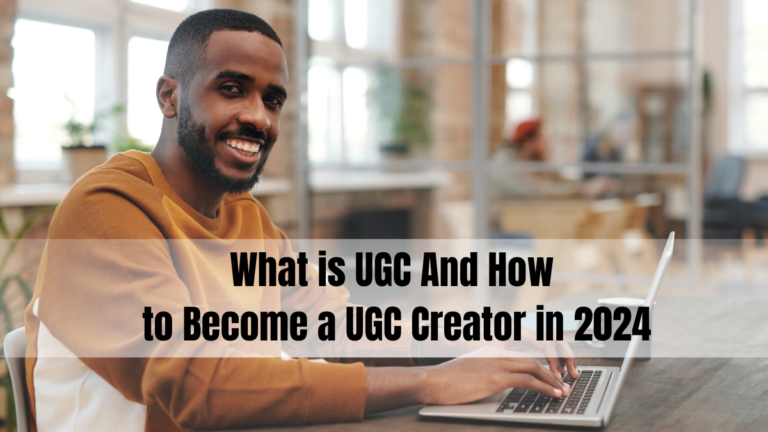 What is UGC And How to Become a UGC Creator in 2024