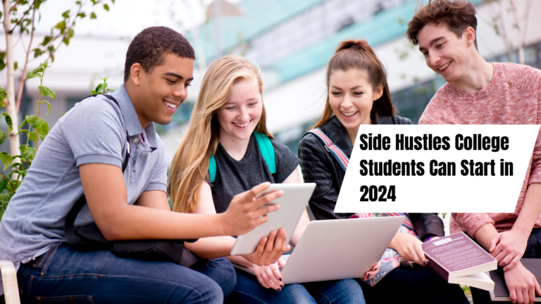 Side Hustles College Students Can Start in 2024