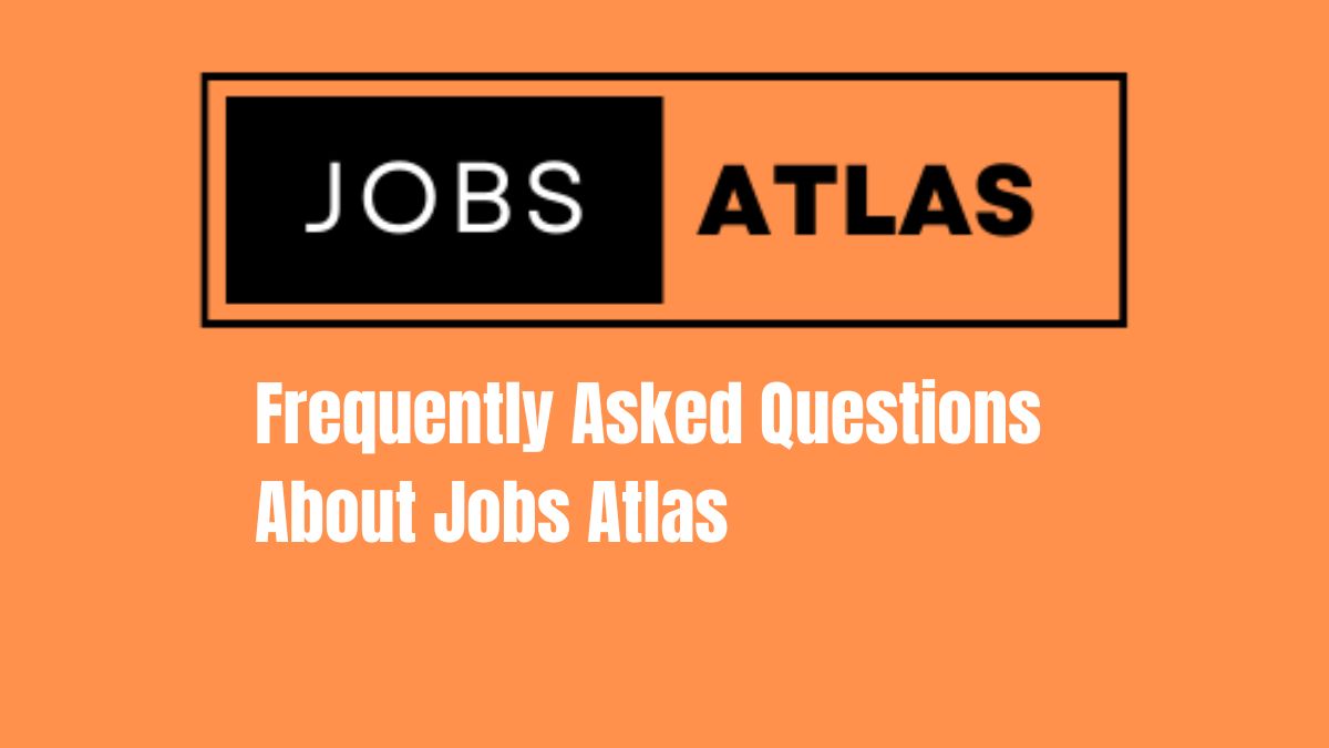 Frequently Asked Questions About Jobs Atlas