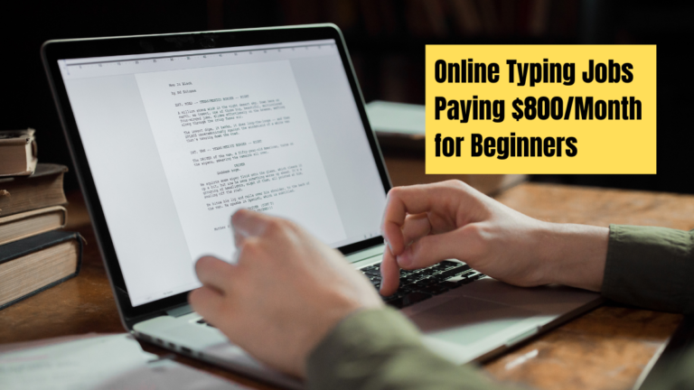 Online Typing Jobs Paying $800/Month for Beginners