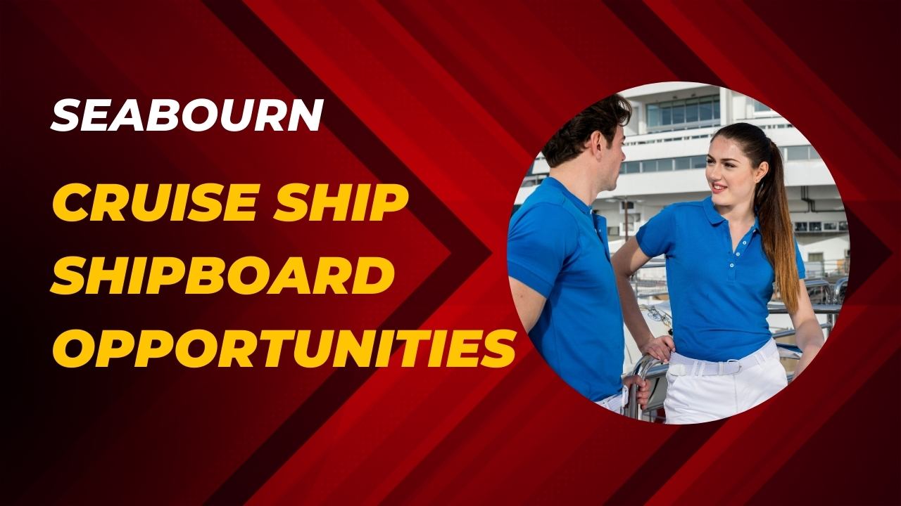 Seabourn Cruise Ship Shipboard Opportunities