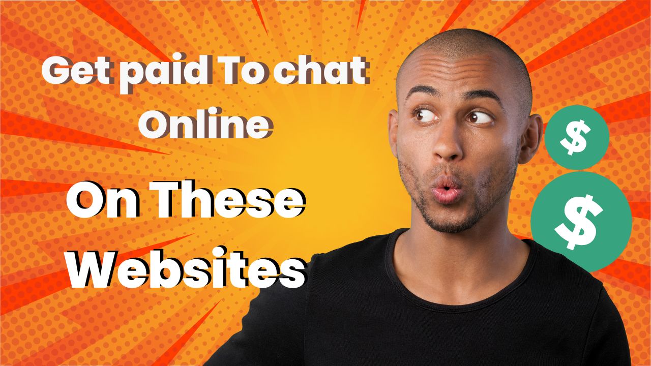 Get paid For chatting Online on these websites