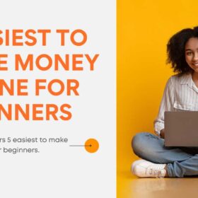 EASIEST TO MAKE MONEY ONLINE FOR BEGINNERS