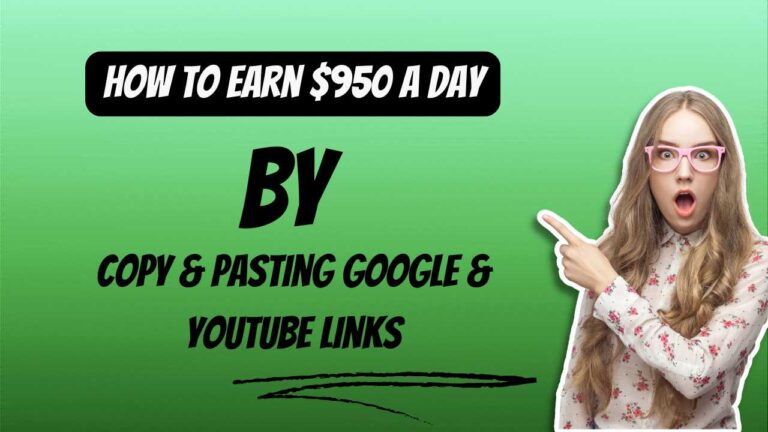 How To Earn $950 A Day By Copy & Pasting Google & YouTube Links