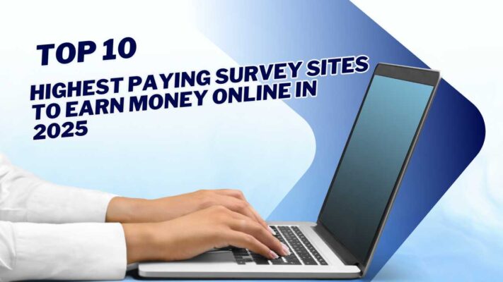 Top 10 Highest Paying Survey Sites to Earn Money Online in 2025