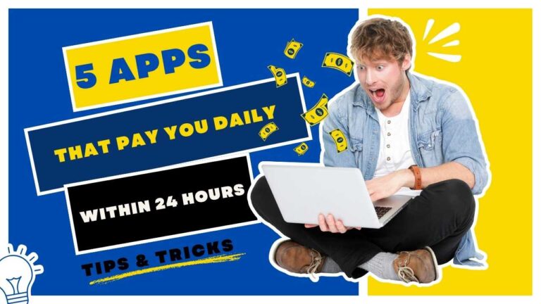 5 Apps That Pay You Daily Within 24 Hours