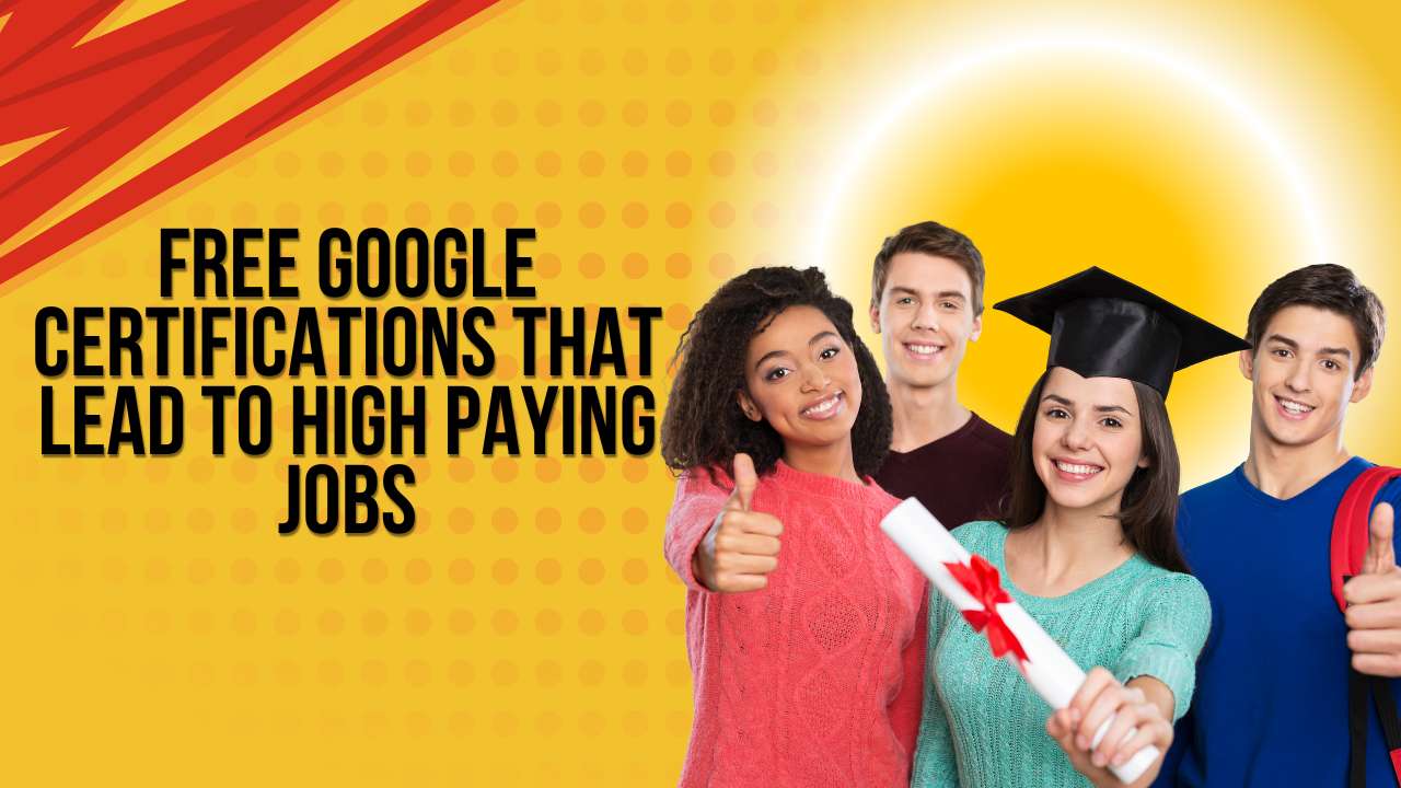 Free Google Certifications That Lead To High Paying Jobs