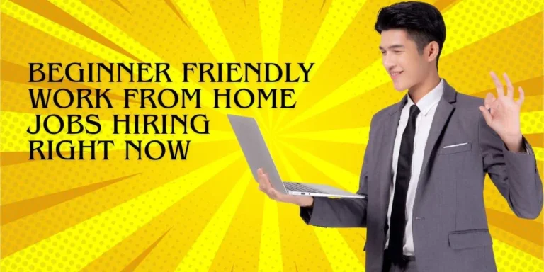 Beginner Friendly Work From Home Jobs Hiring Right Now